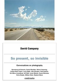 Cover image for David Campany: So present, so invisible: Conversations on photography