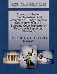 Cover image for Edwards V. Rector, Churchwardens, and Vestrymen of Trinity Church in City of New York U.S. Supreme Court Transcript of Record with Supporting Pleadings