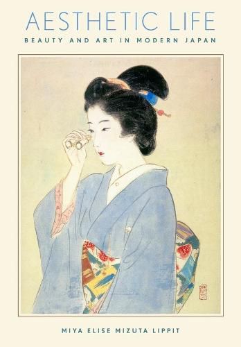 Cover image for Aesthetic Life: Beauty and Art in Modern Japan