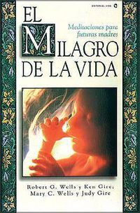 Cover image for El Milagro de la Vida: Meditaciones Para Futuras Madres