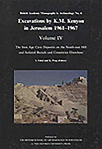 Cover image for Excavations by K M Kenyon in Jerusalem, Volume 4: The Iron Age Cave Deposits