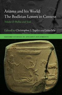 Cover image for Arsama and his World: The Bodleian Letters in Context: Volume II: Bullae and Seals