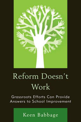 Cover image for Reform Doesn't Work: Grassroots Efforts Can Provide Answers to School Improvement