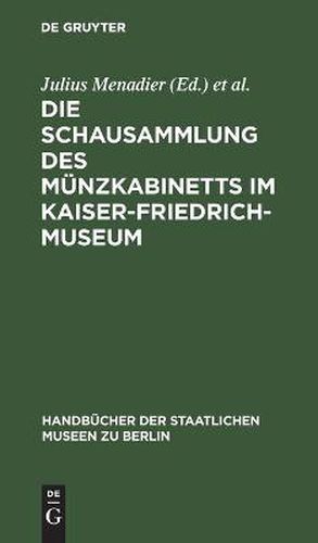 Die Schausammlung Des Munzkabinetts Im Kaiser-Friedrich-Museum: Eine Munzgeschichte Der Europaischen Staaten