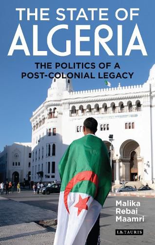 Cover image for The State of Algeria: The Politics of a Post-Colonial Legacy