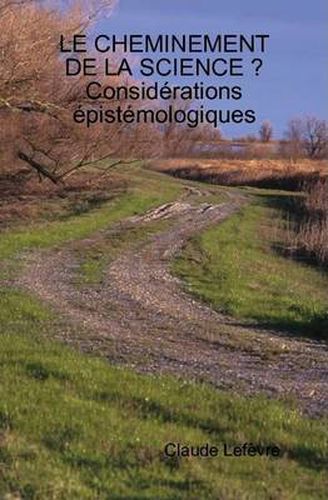 Cover image for LE Cheminement De La Science ? Considerations Epistemologiques