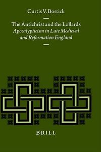 Cover image for The Antichrist and the Lollards: Apocalypticism in Late Medieval and Reformation England