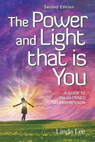 The Power and Light that is You: A Guide to Enlightened Self Expression