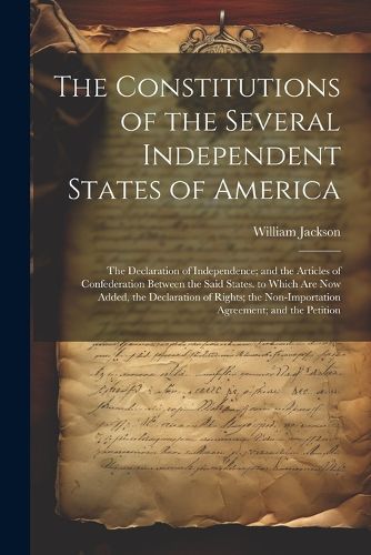 The Constitutions of the Several Independent States of America