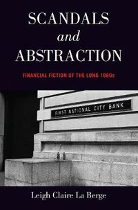 Cover image for Scandals and Abstraction: Financial Fiction of the Long 1980s