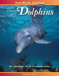 Cover image for A Charm of Dolphins: The Threatened Life of a Flippered Friend