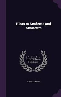 Cover image for Hints to Students and Amateurs