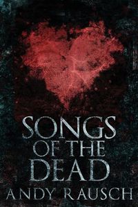 Cover image for Songs Of The Dead: Large Print Edition