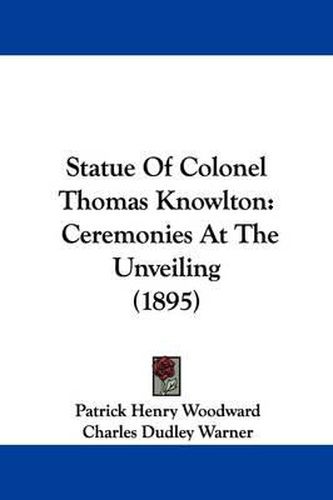 Cover image for Statue of Colonel Thomas Knowlton: Ceremonies at the Unveiling (1895)