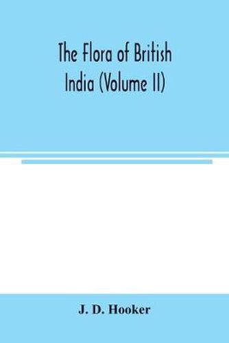 The flora of British India (Volume II)