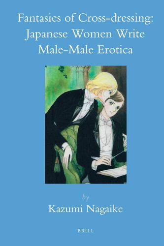 Cover image for Fantasies of Cross-dressing: Japanese Women Write Male-Male Erotica [pb]