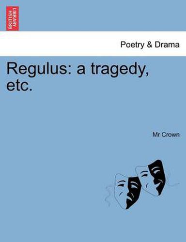 Cover image for Regulus: A Tragedy, Etc.