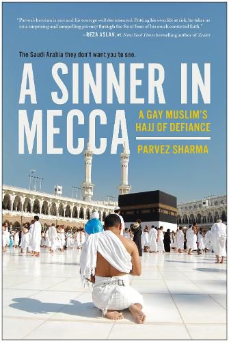 A Sinner in Mecca: A Gay Muslim's Hajj of Defiance