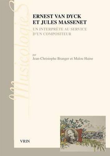 Cover image for Ernest Van Dyck Et Jules Massenet: Un Interprete Au Service d'Un Compositeur