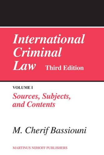 International Criminal Law, Volume 1: Sources, Subjects and Contents: Third Edition