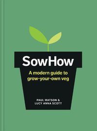 Cover image for SowHow: A Modern Guide to Grow-Your-Own Veg