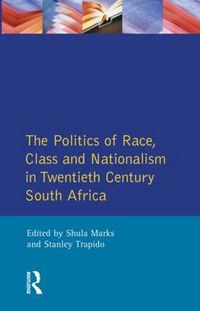 Cover image for The Politics of Race, Class and Nationalism in Twentieth Century South Africa