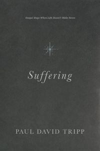 Cover image for Suffering: Gospel Hope When Life Doesn't Make Sense