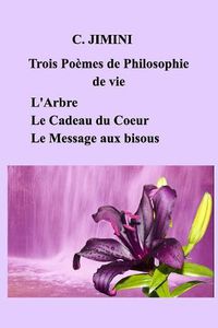 Cover image for Philosophie de vie (trois poemes) - Tome 1