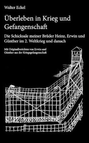 Cover image for UEberleben in Krieg und Gefangenschaft: Die Schicksale meiner Bruder Heinz, Erwin und Gunther im 2. Weltkrieg und danach