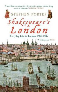 Cover image for Shakespeare's London: Everyday Life in London 1580-1616