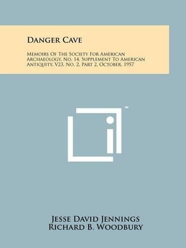 Cover image for Danger Cave: Memoirs of the Society for American Archaeology, No. 14, Supplement to American Antiquity, V23, No. 2, Part 2, October