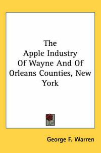 Cover image for The Apple Industry of Wayne and of Orleans Counties, New York