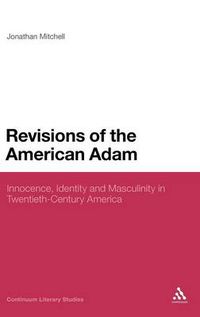 Cover image for Revisions of the American Adam: Innocence, Identity and Masculinity in Twentieth Century America