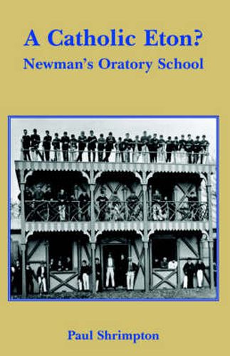 A Catholic Eton?: Newman's Oratory School