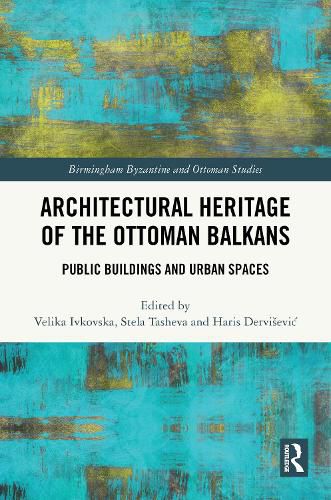 Cover image for Architectural Heritage of the Ottoman Balkans