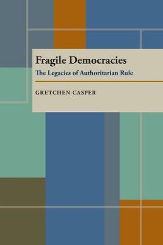 Cover image for Fragile Democracies: The Legacies of Authoritarian Rule