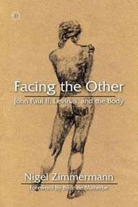 Cover image for Facing the Other: John Paul II, Levinas, and the Body