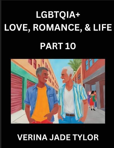 Cover image for LGBTQIA+ Love, Romance, Sex, and Life (Part 10)- Queer Voices, Resilient Lives, Short Essays on Rights, Social Life, Experiences and Challenges of Being Lesbian, Gay, Queer and Non-binary, Identity, and Liberation, Fight for Rainbow Pride Equality