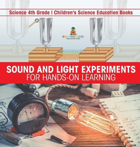 Cover image for Sound and Light Experiments for Hands-on Learning - Science 4th Grade Children's Science Education Books