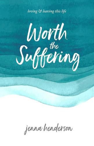 Cover image for Worth the Suffering: loving & leaving this life