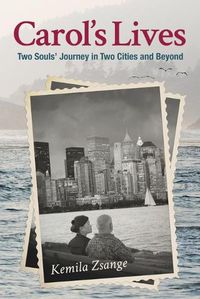 Cover image for Carol's Lives: Two Soul's Journey in Two Cities and Beyond