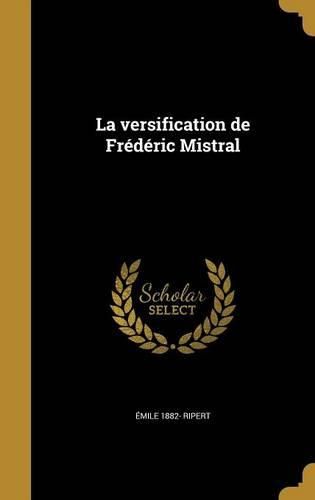Cover image for La Versification de Frederic Mistral
