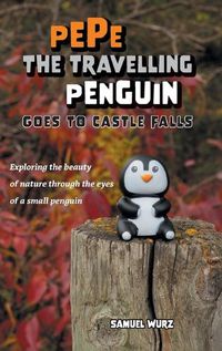 Cover image for Pepe the Travelling Penguin Goes to Castle Falls