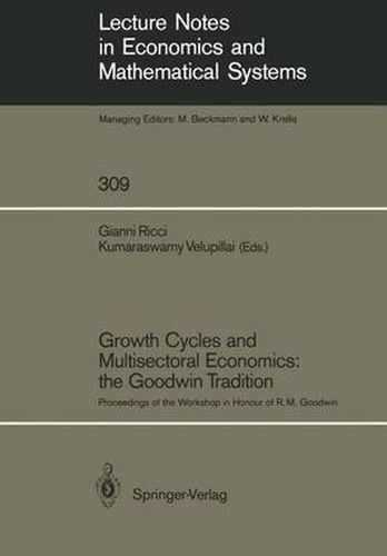 Growth Cycles and Multisectoral Economics: the Goodwin Tradition: Proceedings of the Workshop in Honour of R. M. Goodwin