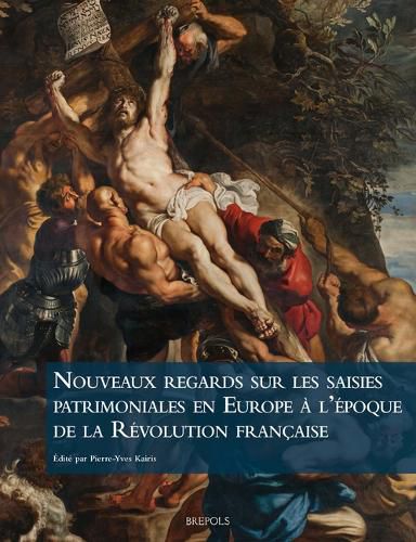 Cover image for Nouveaux Regards Sur Les Saisies Patrimoniales En Europe a l'Epoque de la Revolution Francaise