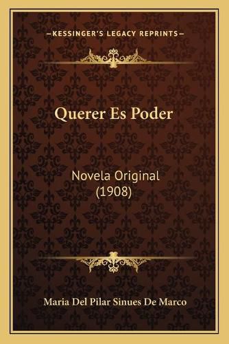 Querer Es Poder: Novela Original (1908)