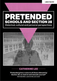 Cover image for Pretended: Schools and Section 28