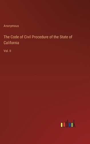 Cover image for The Code of Civil Procedure of the State of California