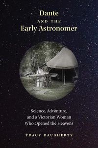 Cover image for Dante and the Early Astronomer: Science, Adventure, and a Victorian Woman Who Opened the Heavens