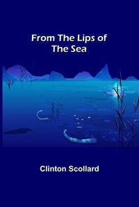 Cover image for From the Lips of the Sea